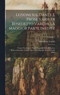 Lezioni sul Dante e prose varie di Benedetto Varchi, la maggior parte inedite; tratte ora in luce dagli originali della Biblioteca Rinucciniana per cura e opera di Giuseope Aiazzi e Lelio Arbib; Vo...
