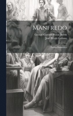 George Gordon Byron Byron, José Alcalá Galiano - Manfredo, Inbunden. Tillgänglighet: Lägg i varukorg