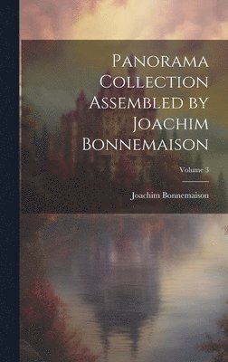 Joachim Bonnemaison - Panorama Collection Assembled by Joachim Bonnemaison; Volume 3, Inbunden. Tillgänglighet: Lägg i varukorg