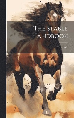 T F 1858-1923 Dale - Stable Handbook, Inbunden. Tillgänglighet: Lägg i varukorg