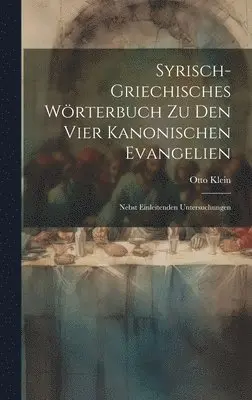 Otto Klein - Syrisch-griechisches Wörterbuch zu den vier kanonischen Evangelien, Inbunden. Tillgänglighet: Lägg i varukorg