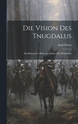 Emil Peters - Vision Des Tnugdalus, Inbunden