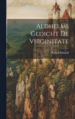 Rudolf Ehwald - Aldhelms Gedicht De Virginitate, Inbunden. Tillgänglighet: Lägg i varukorg