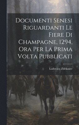Lodovico Zdekauer - Documenti Senesi Riguardanti Le Fiere Di Champagne, 1294, Ora Per La Prima Volta Pubblicati, Inbunden. Tillgänglighet: Lägg i varukorg