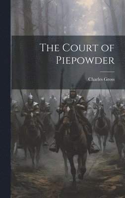 Charles Gross - Court of Piepowder, Inbunden