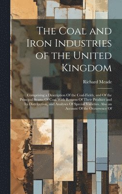 Richard Meade - Coal and Iron Industries of the United Kingdom, Inbunden. Tillgänglighet: Lägg i varukorg