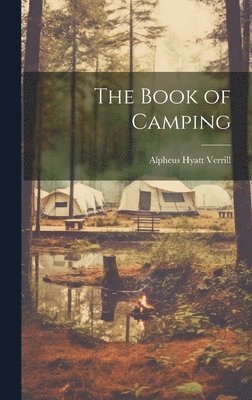 Alpheus Hyatt  [From Old Verrill - Book of Camping, Inbunden. Tillgänglighet: Lägg i varukorg