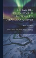 Bidrag Till Skandinaviens Historia Ur Utländska Arkiver: Sverige Under De Yngre Sturarne, Särdeles Under Svante Nilsson, 1504-1520