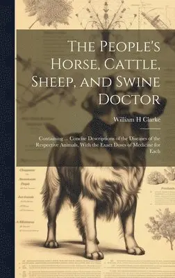 William H Clarke - People's Horse, Cattle, Sheep, and Swine Doctor, Inbunden. Tillgänglighet: Lägg i varukorg