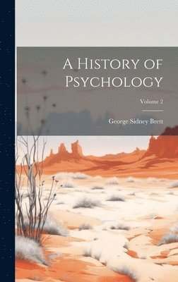 George Sidney Brett - History of Psychology; Volume 2, Inbunden