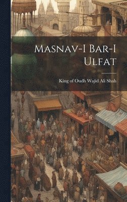 King Of Oudh Wajid Ali Shah - Masnav-i bar-i ulfat, Inbunden. Tillgänglighet: Lägg i varukorg