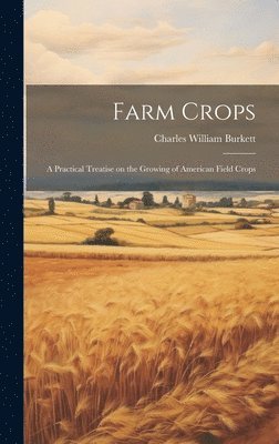 Charles William Burkett - Farm Crops, Inbunden