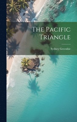 Sydney Greenbie - Pacific Triangle, Inbunden. Tillgänglighet: Lägg i varukorg