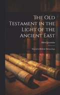 The Old Testament in the light of the ancient East