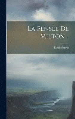 Denis Saurat - pensée de Milton .., Inbunden