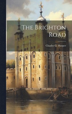Charles G Harper - Brighton Road, Inbunden