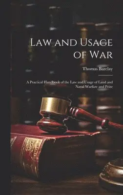 Thomas Barclay - Law and Usage of War, Inbunden. Tillgänglighet: Lägg i varukorg