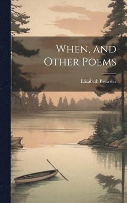 Elizabeth Brewster - When, and Other Poems, Inbunden