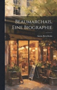 Beaumarchais, eine Biographie