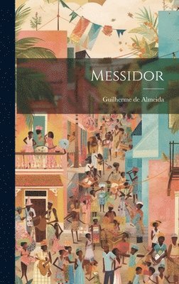 Guilherme De Almeida - Messidor, Inbunden. Tillgänglighet: Lägg i varukorg