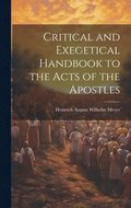 Critical and Exegetical Handbook to the Acts of the Apostles