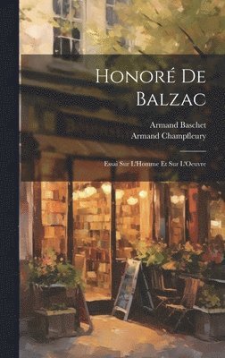 Armand Baschet, Armand Champfleury - Honoré De Balzac, Inbunden. Tillgänglighet: Lägg i varukorg