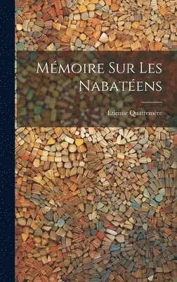 Étienne Quatremère - Mémoire Sur Les Nabatéens, Inbunden. Tillgänglighet: Lägg i varukorg