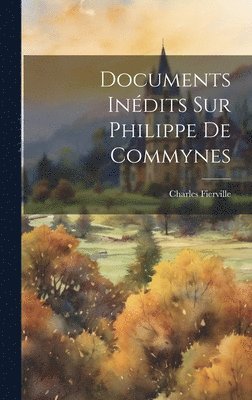 Documents Inédits Sur Philippe De Commynes