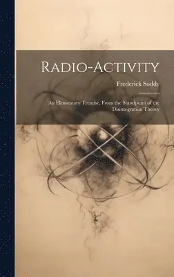 Frederick Soddy - Radio-Activity, Inbunden. Tillgänglighet: Lägg i varukorg