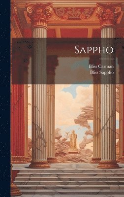Bliss Carman, Bliss Sappho - Sappho, Inbunden