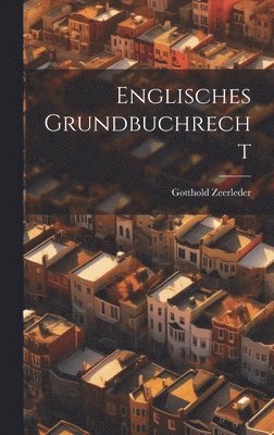 Gotthold Zeerleder - Englisches Grundbuchrecht, Inbunden. Tillgänglighet: Lägg i varukorg