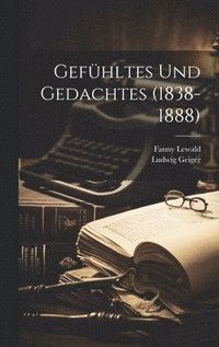Gefühltes Und Gedachtes (1838-1888)