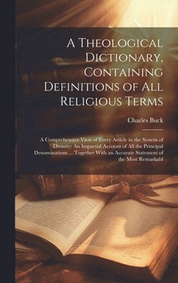 Charles Buck - Theological Dictionary, Containing Definitions of All Religious Terms, Inbunden. Tillgänglighet: Lägg i varukorg