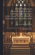 Index Librorum Prohibitorum Juxta Exemplar Romanum, Jussu Sanctissimi Domini Nostri Editum Anno 1885