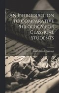 Introduction to Comparative Philology for Classical Students