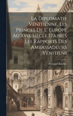 Armand Baschet - Diplomatie Vénitienne, Les Princes De L' Europe Au Xvie Siècle D'après Les Rapports Des Ambassadeurs Vénitiens, Inbunden. Tillgänglighet: Lägg i varukorg