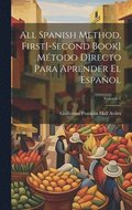 All Spanish Method, First[-Second Book] Mtodo Directo Para Aprender El Espaol; Volume 1