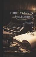 Three Years in Melbourne