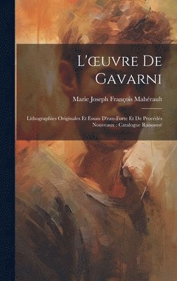 Marie Joseph François Mahérault - L'oeuvre De Gavarni, Inbunden. Tillgänglighet: Lägg i varukorg