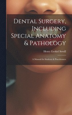 Henry Ezekiel Sewill - Dental Surgery, Including Special Anatomy & Pathology, Inbunden. Tillgänglighet: Lägg i varukorg