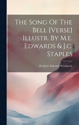 Frederic Edward Weatherly - Song Of The Bell [verse] Illustr. By M.e. Edwards & J.c. Staples, Inbunden. Tillgänglighet: Lägg i varukorg