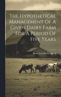 Hypothetical Management Of A Given Dairy Farm For A Period Of Five Years