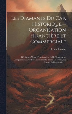 Les Diamants Du Cap. Historique.--organisation Financière Et Commerciale