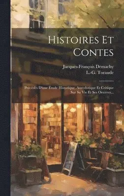 Jacques-François Demachy, L -G Toraude - Histoires Et Contes, Inbunden. Tillgänglighet: Lägg i varukorg