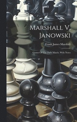 Frank James Marshall - Marshall V. Janowski, Inbunden. Tillgänglighet: Lägg i varukorg