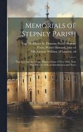 Memorials of Stepney Parish; That is to say the Vestry Minutes From 1579 to 1662, now First Printed, With an Introduction and Notes