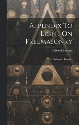 David Bernard - Appendix To Light On Freemasonry, Inbunden