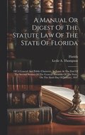 A Manual Or Digest Of The Statute Law Of The State Of Florida
