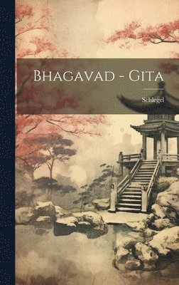 Schlegel - Bhagavad - Gita, Inbunden