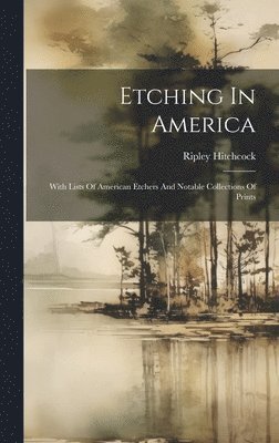 Ripley Hitchcock - Etching In America, Inbunden. Tillgänglighet: Lägg i varukorg